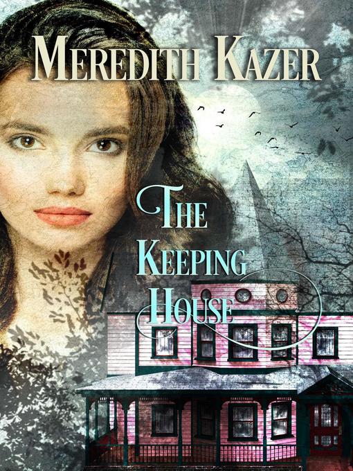 Title details for The Keeping House by Meredith Kazer - Available